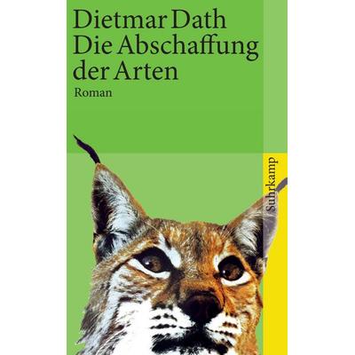 Die Abschaffung der Arten, Taschenbuch von Dietmar Dath, Suhrkamp, 978-3-518-46145-7