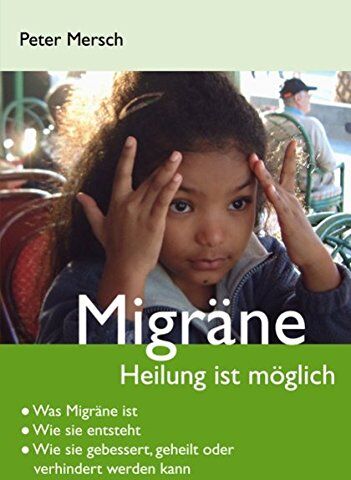Peter Mersch - Migräne: Heilung ist möglich - Preis vom 09.10.2026 07:28:09 h
