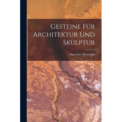 Gesteine für Architektur und Skulptur, Taschenbuch von Max Otto Herrmann, Legare Street Press, 978-1-01-824334-4