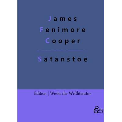 Satanstoe, Gebundene Ausgabe von James Fenimore Cooper, Gröls Verlag, 978-3-96637-549-8