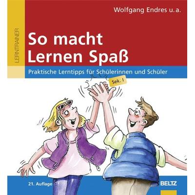 So macht Lernen Spaß, Taschenbuch von Wolfgang Endres, Beltz Verlagsgruppe GmbH & Co. KG, 978-3-407-38065-4