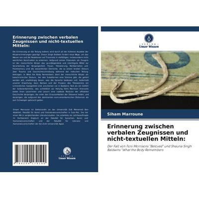 Erinnerung zwischen verbalen Zeugnissen und nicht-textuellen Mitteln:, Taschenbuch von Siham Marroune, Verlag Unser Wissen, 978-620-4-17910-0