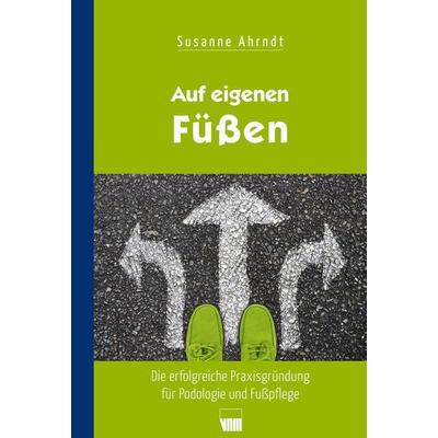 Auf eigenen Füßen, Gebundene Ausgabe von Ahrndt Susanne, Neuer Merkur, 978-3-95409-061-7