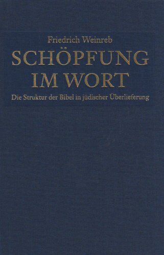 Friedrich Weinreb - Schöpfung im Wort: Die Struktur der Bibel in jüdischer Überlieferung - Preis vom 17.10.2026 19:25:27 h