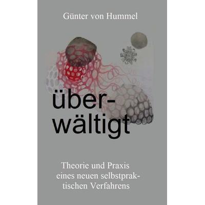 Überwältigt, Taschenbuch von Günter Hummel, BoD – Books on Demand, 978-3-7543-5575-6