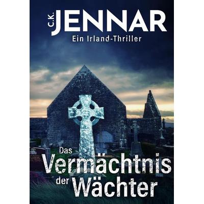 Das Vermächtnis der Wächter, Gebundene Ausgabe von C.K. Jennar, Tredition, 978-3-347-94463-3