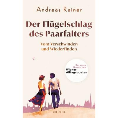 Der Flügelschlag des Paarfalters, Gebundene Ausgabe von Andreas Rainer, Goldegg, 978-3-99060-531-8