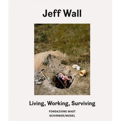 Living, Working, Surviving, Gebundene Ausgabe von Jeff Wall,Urs Stahel, Schirmer/Mosel, 978-3-8296-1062-9