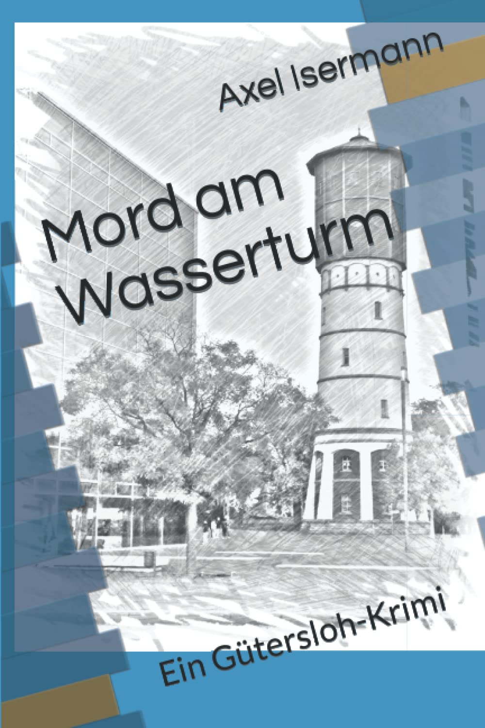 Axel Isermann - Mord am Wasserturm: Ein Gütersloh-Krimi - Preis vom 09.10.2026 07:28:09 h