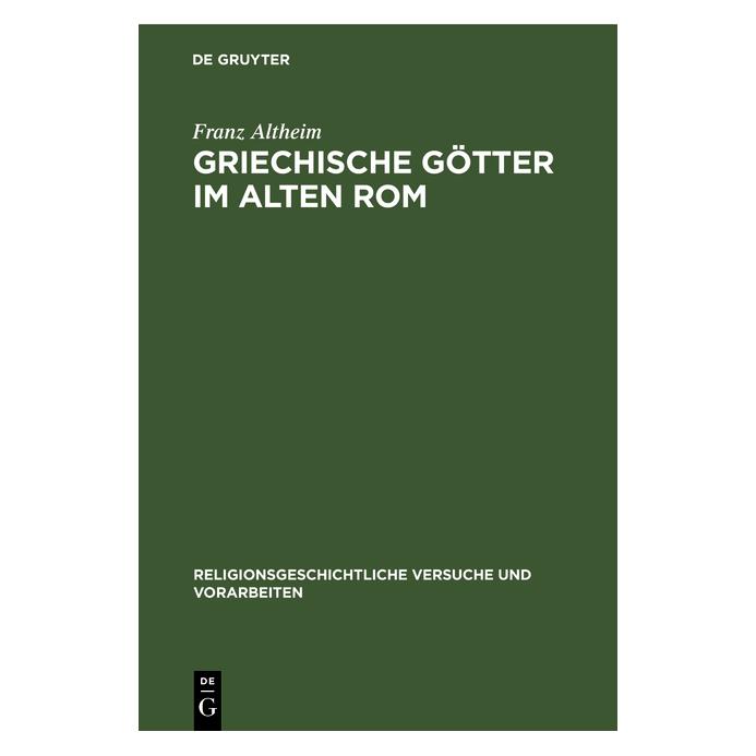 De Gruyter Altheim:Griechische Götter im alten Rom (Deutsch, Hardcover, Franz Altheim) (67767361)