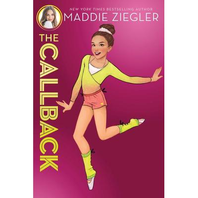 The Callback, Gebundene Ausgabe von Maddie Ziegler, Aladdin Paperbacks, 978-1-4814-8639-2