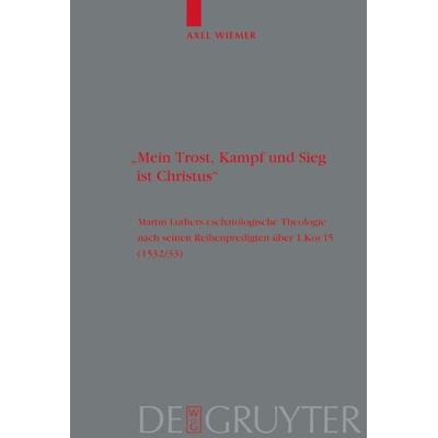 Mein Trost, Kampf und Sieg ist Christus, Gebundene Ausgabe von Axel Wiemer, De Gruyter, 978-3-11-017519-6