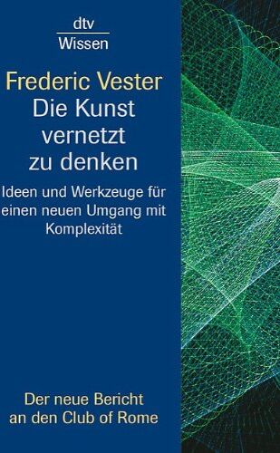 Frederic Vester - Die Kunst vernetzt zu denken: Ideen und Werkzeuge für einen neuen Umgang mit Komplexität: Ideen und Werkzeuge für einen neuen Umgang mit Komplexität. Ein Bericht an den Club of Rome - Preis vom 30.09.2026 09:01:18 h