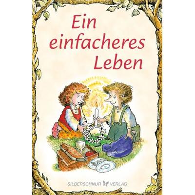 Ein einfacheres Leben, Taschenbuch von Linus Mundy, Silberschnur, 978-3-96933-109-5