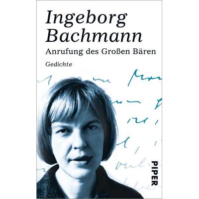 Anrufung des Großen Bären, Taschenbuch von Ingeborg Bachmann, Piper Taschenbuch, 978-3-492-27187-5