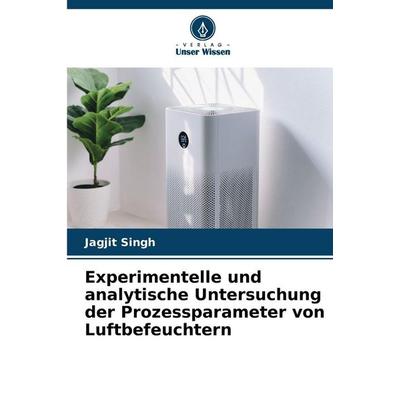 Experimentelle und analytische Untersuchung der Prozessparameter von Luftbefeuchtern, Taschenbuch von Jagjit Singh, Verlag Unser Wissen,