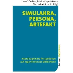 Simulakra, Persona, Artefakt, Fachbücher von Lars C. Grabbe, Norbert M. Schmitz, Patrick Rupert-Kruse