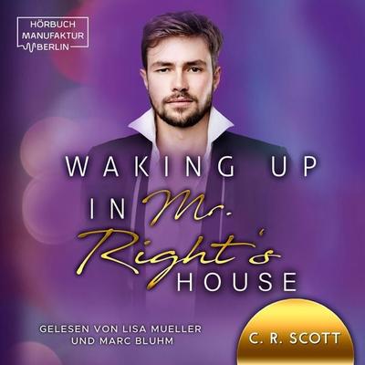 Waking up in Mr. Right's House - C. R. Scott, Audio, 4251888708403