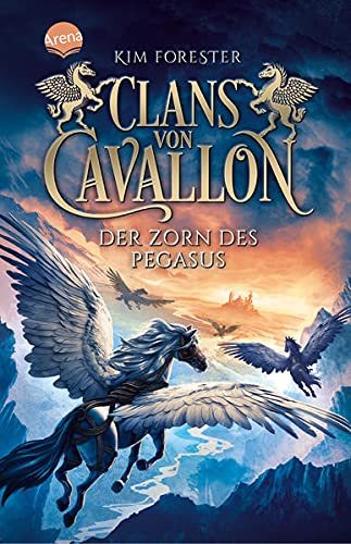 Kim Forester - Clans von Cavallon (1). Der Zorn des Pegasus: Rasante Tierfantasy für alle ab 10. Der Beginn der Saga um Pegasus, Einhörner und Zentauren - Preis vom 02.10.2026 23:42:20 h