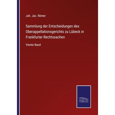 Sammlung der Entscheidungen des Oberappellationsgerichts zu Lübeck in Frankfurter Rechtssachen, Taschenbuch von Joh. Jac. Römer, Outlook,