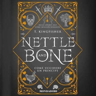 Nettle and Bone - Come uccidere un principe - T. Kingfisher, Audio, 9788852162695