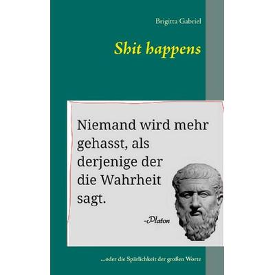 Shit happens, Taschenbuch von Brigitta Gabriel, BoD – Books on Demand, 978-3-7431-7775-8
