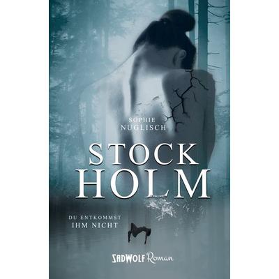 Stockholm, Taschenbuch von Sophie Nuglisch, SadWolf Verlag