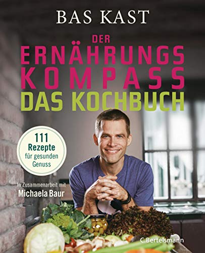 Bas Kast - Der Ernährungskompass - Das Kochbuch: 111 Rezepte für gesunden Genuss - Preis vom 10.10.2026 11:48:34 h