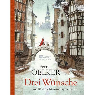 Drei Wünsche, Gebundene Ausgabe von Petra Oelker, ROWOHLT Wunderlich, 978-3-8052-0127-8