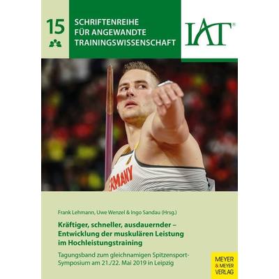 Kräftiger, schneller, ausdauernder - Entwicklung der muskulären Leistung im Hochleistungstraining, Taschenbuch von , Meyer & Meyer, 978-3-8403-7666-5