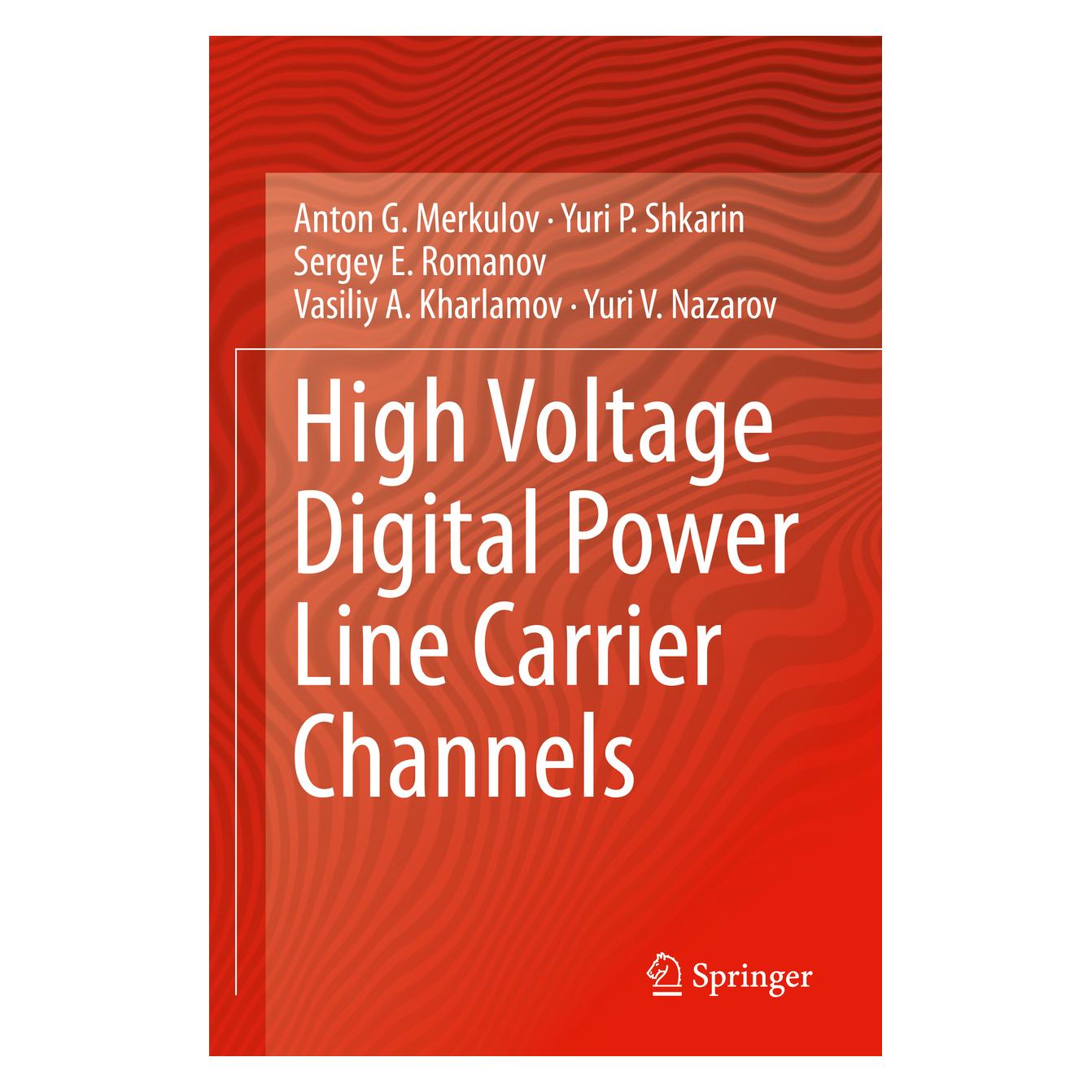 Springer High Voltage Digital Power Line Carrier Channels (Englisch, Softcover, Anton G. Merkulov, Sergey E. Romanov, Vasiliy A. Kharlamov, Yuri P. Shkarin, Yuri V. Nazarov) (56217236)