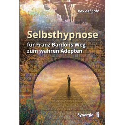 Selbsthypnose, Taschenbuch von Ray del Sole, Synergia-Verlag, 978-3-906873-27-5