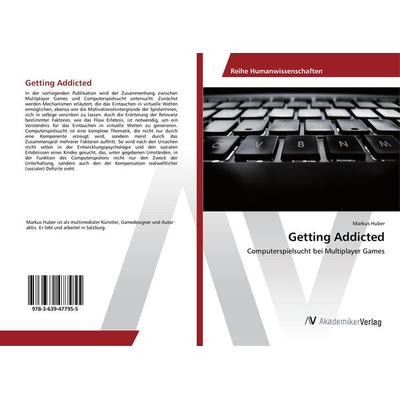 Getting Addicted, Taschenbuch von Markus Huber, AV Akademikerverlag, 978-3-639-47795-5