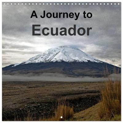 A Journey to Ecuador (Wall Calendar 2027 12 × 12 Inch) CALVENDO 12 Month Wall Calendar