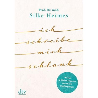 Ich schreibe mich schlank, Gebundene Ausgabe von Silke Heimes, dtv, 978-3-423-28251-2