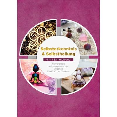Selbsterkenntnis & Selbstheilung - 4 in 1 Sammelband, Taschenbuch von Sophia Perlich,Milea Groninger,Klara Mössinger,Amelie Rosenstein, BoD – Books on