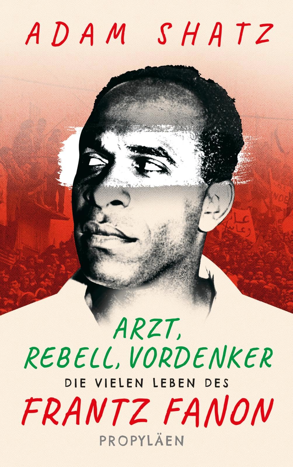 Adam Shatz - Arzt, Rebell, Vordenker: Die vielen Leben des Frantz Fanon »Ein außergewöhnliches Buch über einen außergewöhnlichen Menschen« Zadie Smith - Preis vom 30.09.2026 22:30:23 h