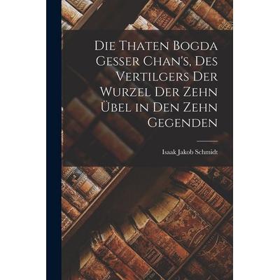 Die Thaten Bogda Gesser Chan's; des Vertilgers der Wurzel der zehn Übel in den zehn Gegenden, Taschenbuch von Isaak Jakob Schmidt, British Library,