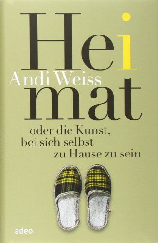 Andi Weiss - Heimat - oder die Kunst, bei sich selbst zu Hause zu sein - Preis vom 12.10.2026 11:37:12 h