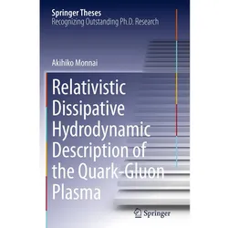 Relativistic Dissipative Hydrodynamic Description of the Quark-Gluon Plasma, Fachbücher von Akihiko Monnai