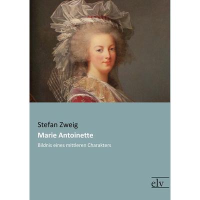 Marie Antoinette, Taschenbuch von Stefan Zweig, Europäischer Literaturverlag, 978-3-95909-190-9