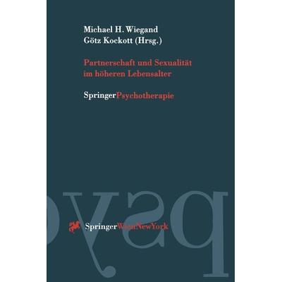 Partnerschaft und Sexualität im höheren Lebensalter, Taschenbuch von Michael H. Wiegand,Götz Kockott, Springer Wien, 978-3-211-83034-5