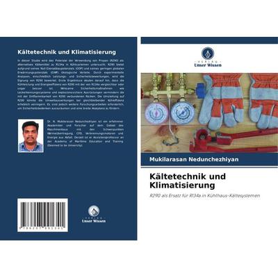 Kältetechnik und Klimatisierung, Taschenbuch von Mukilarasan Nedunchezhiyan, Verlag Unser Wissen, 978-620-7-99134-1
