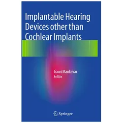 Implantable Hearing Devices other than Cochlear Implants, Fachbücher von Gauri Mankekar