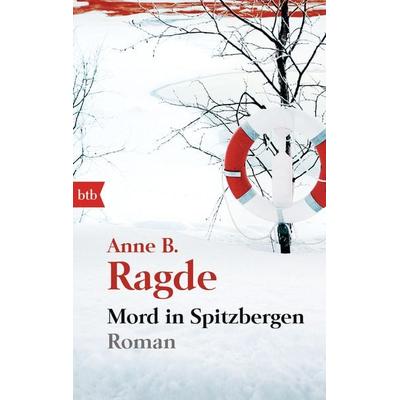 Mord in Spitzbergen, Taschenbuch von Anne B. Ragde, btb, 978-3-442-74438-1