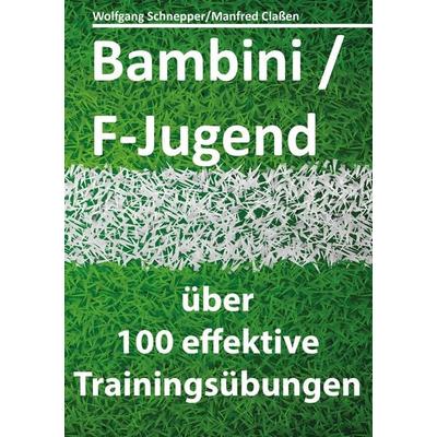 Bambini/F-Jugend, Taschenbuch von Wolfgang Schnepper,Manfred Classen, BoD – Books on Demand, 978-3-7347-3513-4