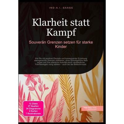 Klarheit statt Kampf: Souverän Grenzen setzen für starke Kinder, Taschenbuch von Ino A.I. Saage, Epubli, 978-3-565-53148-6