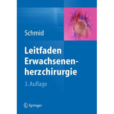 Leitfaden Erwachsenenherzchirurgie, Taschenbuch von Christof Schmid, Springer Berlin, 978-3-642-34588-3