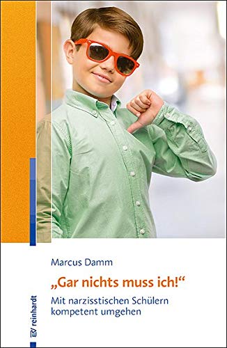 Marcus Damm - „Gar nichts muss ich!“: Mit narzisstischen Schülern kompetent umgehen - Preis vom 10.10.2026 11:48:34 h