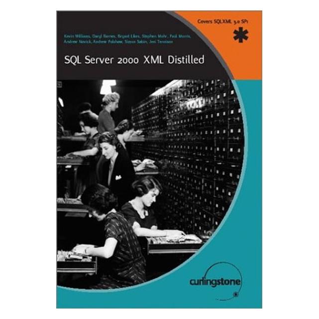 Springer SQL Server 2000 XML Distilled (Englisch, Softcover, Andrew Novick, Andrew Polshaw, Bryant Likes, Daryl Barnes, Jeni Tennison, Kevin Williams, Paul Morris, Simon Sabin, Stephen Mohr) (55515553)